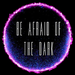 Be Afraid of the Dark Logo