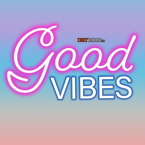 Dirt Road FM - Good Vibes Country