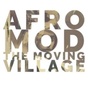 AFRO MOD The Moving Village