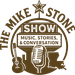 The Mike Stone Show: Music, Stories, and Conversation Logo