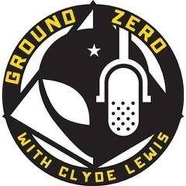 Ground Zero with Clyde Lewis Listen Online
