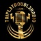 Tripl3 Troubl3 Radio Logo