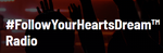 #FollowYourHeartsDream™ Radio Logo